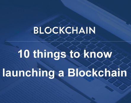 10 things to know before launching a Blockchain project